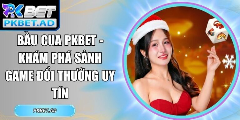 Bầu cua Pkbet