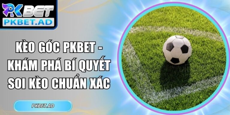 Kèo góc Pkbet
