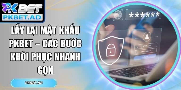 Lấy lại mật khẩu Pkbet