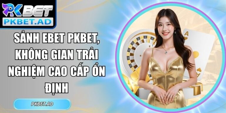 Sảnh EBET Pkbet